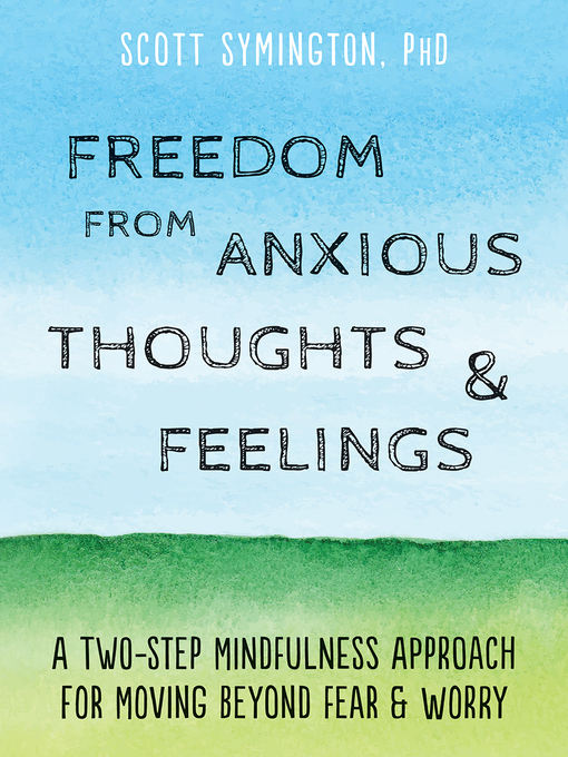 Title details for Freedom from Anxious Thoughts and Feelings by Scott Symington - Wait list